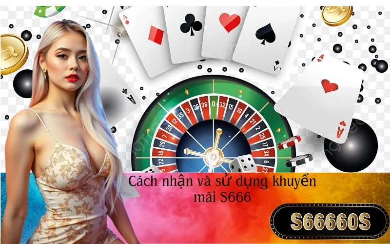 Cách nhận và sử dụng khuyến mãi S666