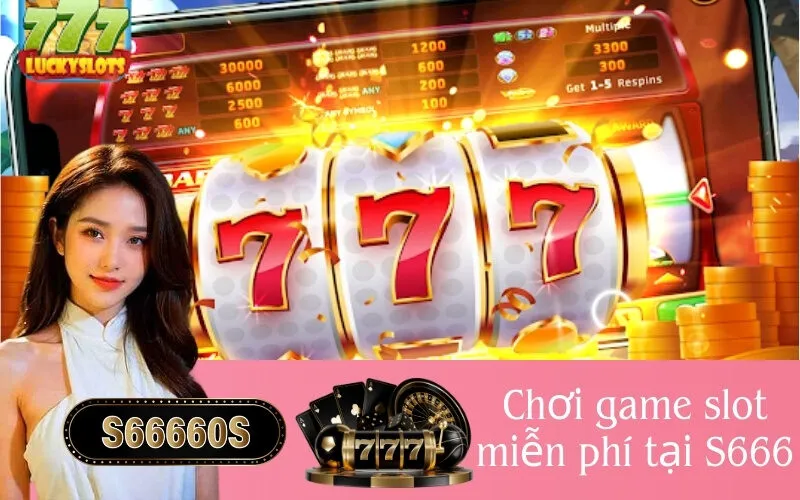 Chơi game slot miễn phí tại S666