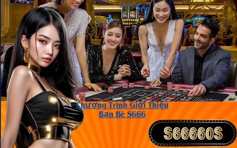 Chương Trình Giới Thiệu Bạn Bè S666