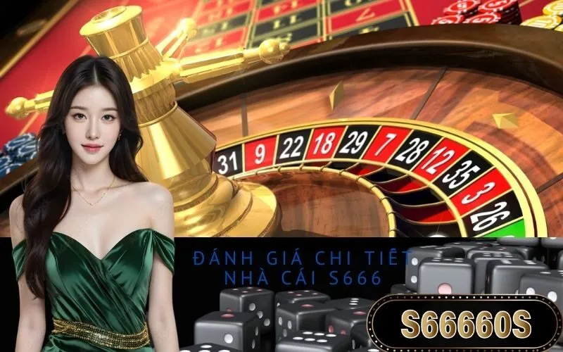 Đánh giá chi tiết nhà cái S666