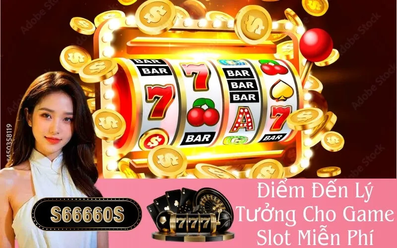 Điểm Đến Lý Tưởng Cho Game Slot Miễn Phí