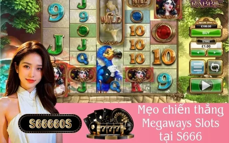 Mẹo chiến thắng Megaways Slots tại S666
