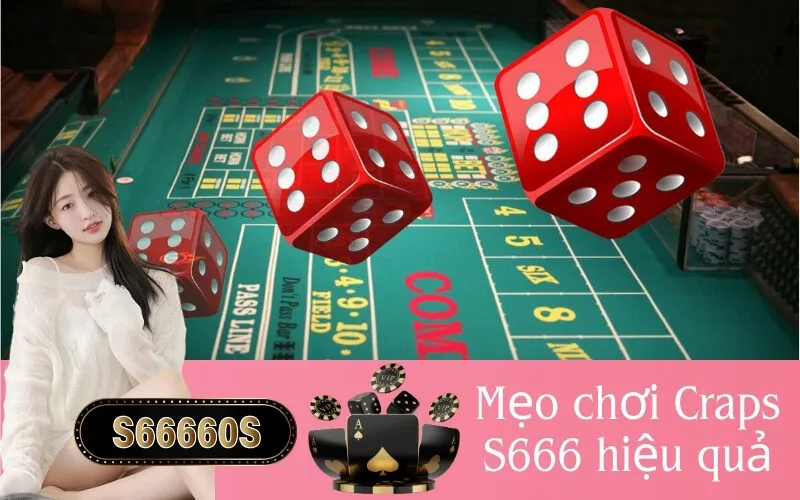 Mẹo chơi Craps S666 hiệu quả