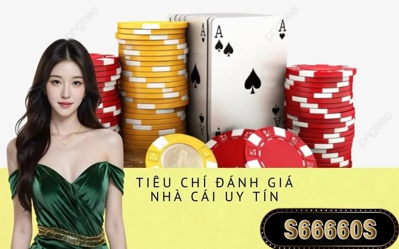 Tiêu Chí Đánh Giá Nhà Cái Uy Tín