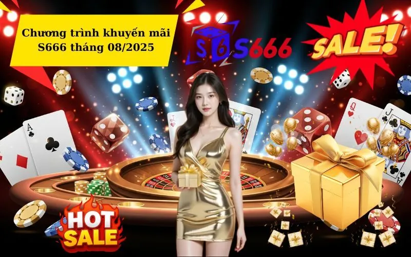 Tổng hợp các ưu đãi khuyến mãi hot nhất tháng 082025 tại S666
