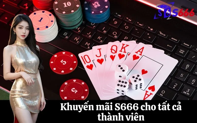 Khuyến mãi S666 cho tất cả thành viên